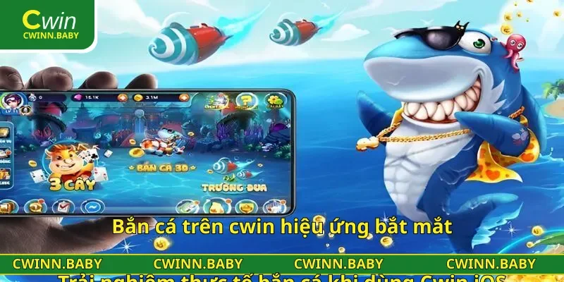 Bắn cá trên cwin hiệu ứng bắt mắt