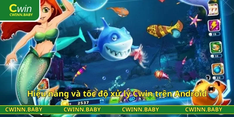 Hiệu năng và tốc độ xử lý Cwin trên Android