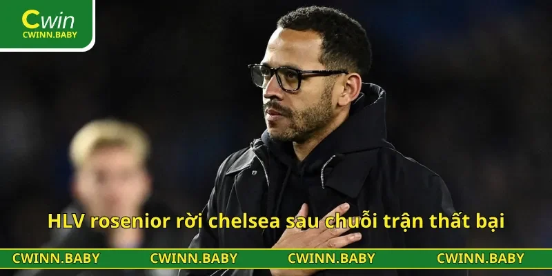 HLV rosenior rời chelsea sau chuỗi trận thất bại