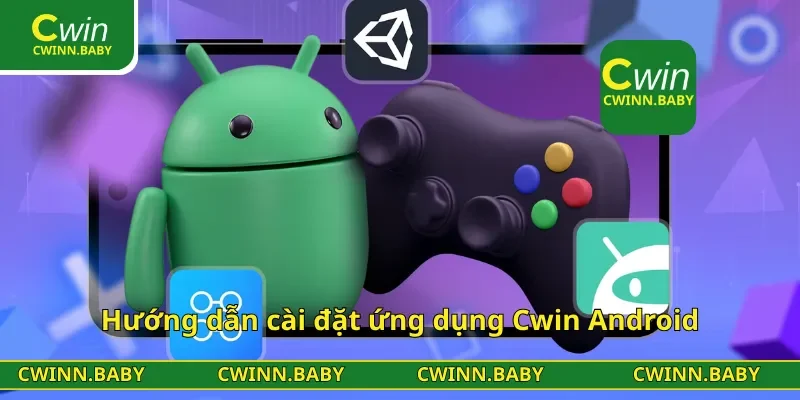 Hướng dẫn cài đặt ứng dụng Cwin Android
