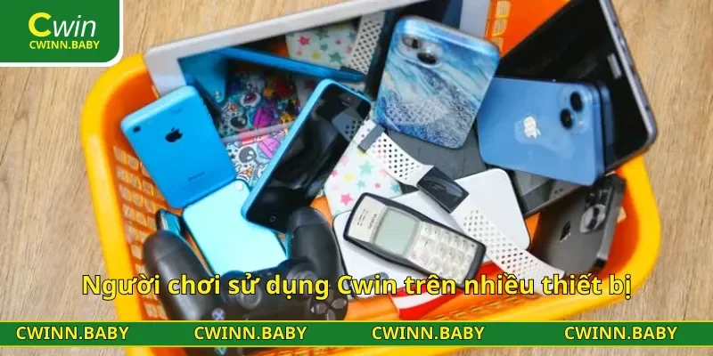 Người chơi sử dụng Cwin trên nhiều thiết bị